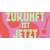 ZUKUNFT IST JETZT