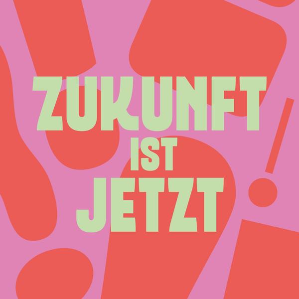 ZUKUNFT IST JETZT