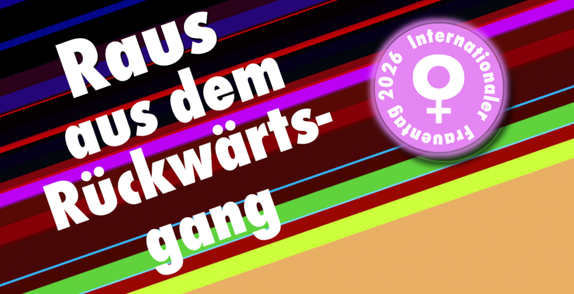 Tickets RAUS AUS DEM RÜCKWÄRTSGANG , Internationaler Frauentag 2026 in Karlsruhe